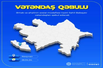 Sahil Babayev Naxçıvanda vətəndaşları qəbul edəcək