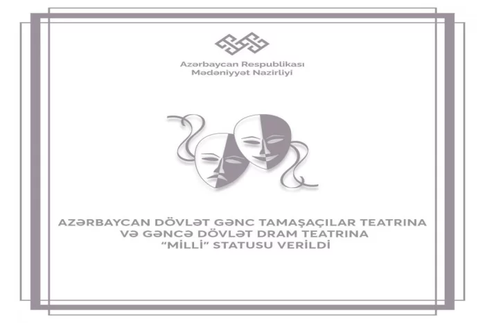 Gənc Tamaşaçılar Teatrına və Gəncə Dövlət Dram Teatrına “milli” statusu verilib