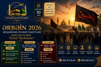 "Zeynəb Əliyyun" Travel şirkəti sizi Ərbəin ziyarətinə dəvət edir!